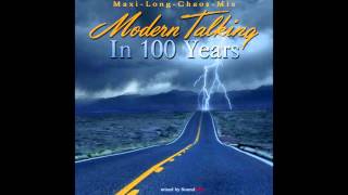 Modern Talking - In 100 Years (Maxi-Long-Chaos-Mix) (mixed by SoundMax)
