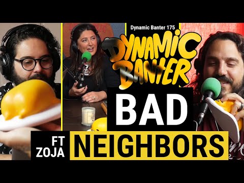 Dynamic Banter 175 - Bad Neighbors ft. Zoja