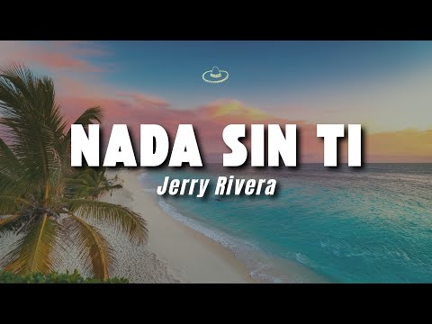 Jerry Rivera - Nada Sin Ti (Letra/Lyrics)