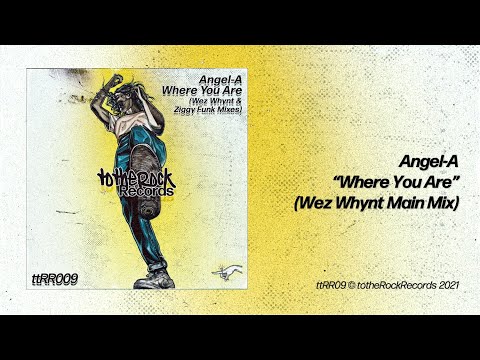 "Where you are" -  Angel A  (Wez Whynt Main Mix)