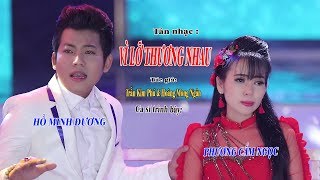 Nhạc Mới 2018 Rất Hay | VÌ LỠ THƯƠNG NHAU | Phương Cẩm Ngọc hát với Hồ Minh Đương.