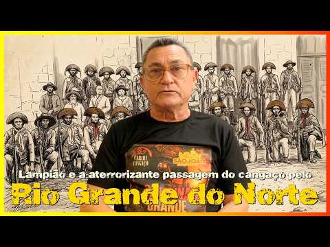 LAMPIÃO e a aterrorizante passagem do CANGAÇO pelo Rio Grande do Norte. #cangaçologia