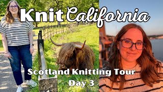Scotland Knitting Tour Episode 3 - Knit California