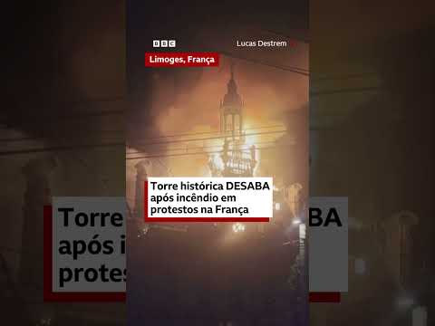 Torre histórica de Limoges desaba após ser incendiada em protestos na França