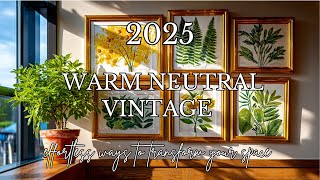 Transform Your Home! 10 Warm Neutral Vintage Looks for a Serene Summer 2025
