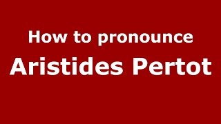 How to pronounce Aristides Pertot
