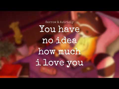 You have no idea how much i love you~Sorrow & Autrioly (1 hour)