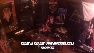 TODAY IS THE DAY -THIS MACHINE KILLS FASCISTS- DRUM COVER