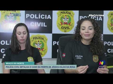 "Dias de tortura", revela delegada de Braço do Norte sobre morte de Jéssica Elias da Rosa