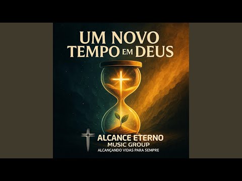 Um Novo Tempo Em Deus - ALCANCE ETERNO MUSIC…