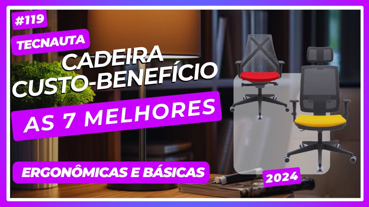 As 7 melhores Cadeiras Ergonômicas e básicas-Custo-benefício abaixo de 1K em 2024