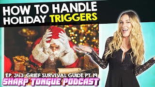 How to Handle Holiday Triggers | Jessimae Peluso | Sharp Tongue Podcast Grief Survival Guide Pt. 19