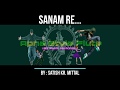 Sanam Re Song Sanam Re