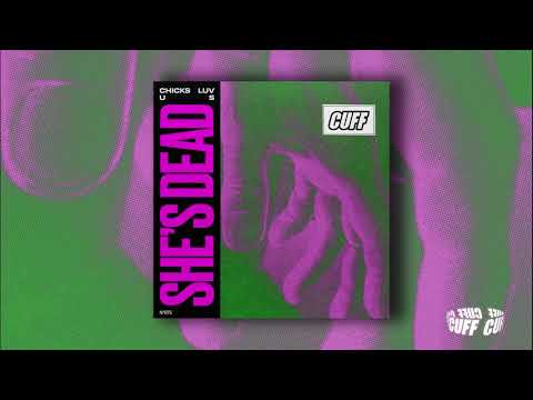 CUFF075: Chicks Luv Us - She's Dead (Original Mix) [CUFF] Official