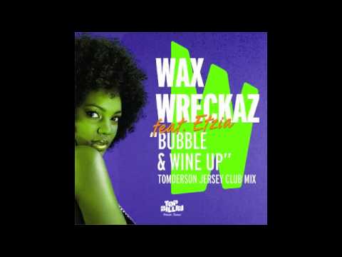 Wax Wreckaz Ft. Etzia - Bubble & Wine Up (Tomderson Jersey Club Mix)