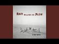 Rain Follows the Plow