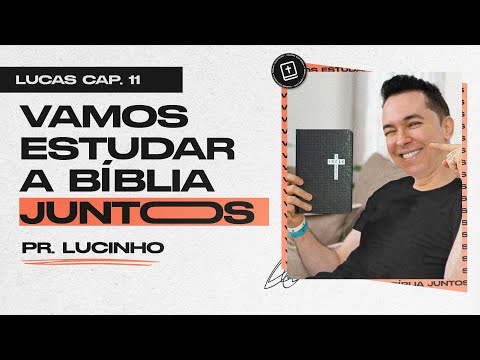 Lucas 11 | Pr. Lucinho