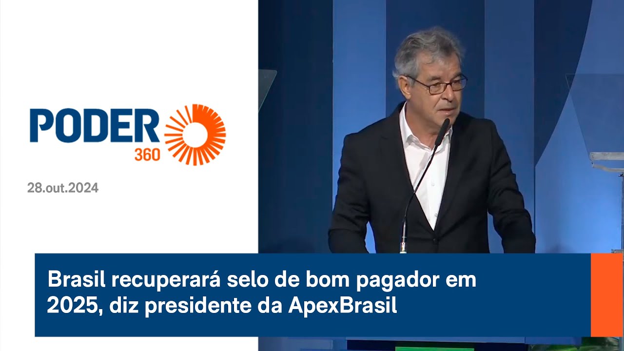 Brasil recuperará selo de bom pagador em 2025, diz presidente da ApexBrasil
