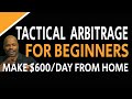 Tactical Arbitrage For Beginners how to make $600 day from home. Tactical Arbitrage For Beginners how to make $600 day from home.