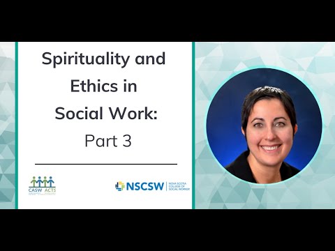 Spirituality and Ethics in Social Work: Part 3.