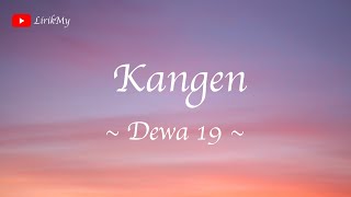 DEWA 19 - KANGEN (Lirik)