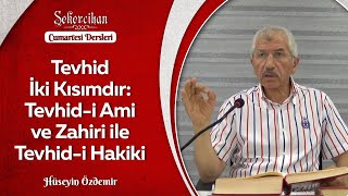 Tevhid İki Kısımdır: Tevhid-i Ami ve Zahiri ile Tevhid-i Hakiki/Hüseyin Özdemir
