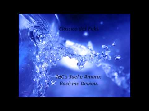 Clássico Dos Funks - MC's Suel e Amaro - Você me deixou.