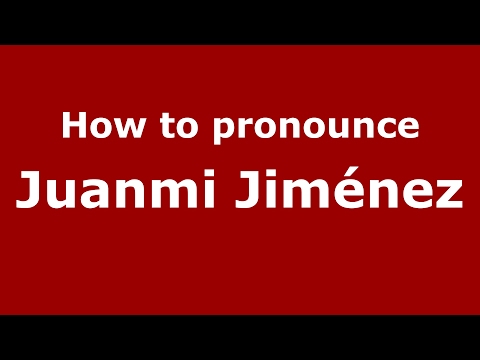 How to pronounce Juanmi Jiménez (Spain/Spanish) - PronounceNames.com