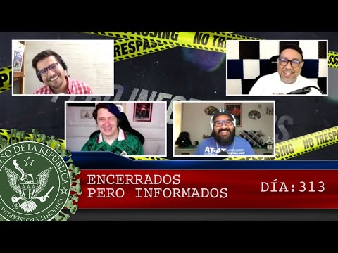 ENCERRADOS PERO INFORMADOS DÍA: 313 - EL PULSO DE LA REPÚBLICA
