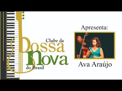 AVA ARAUJO NO CLUBE DA BOSSA NOVA DO BRASIL