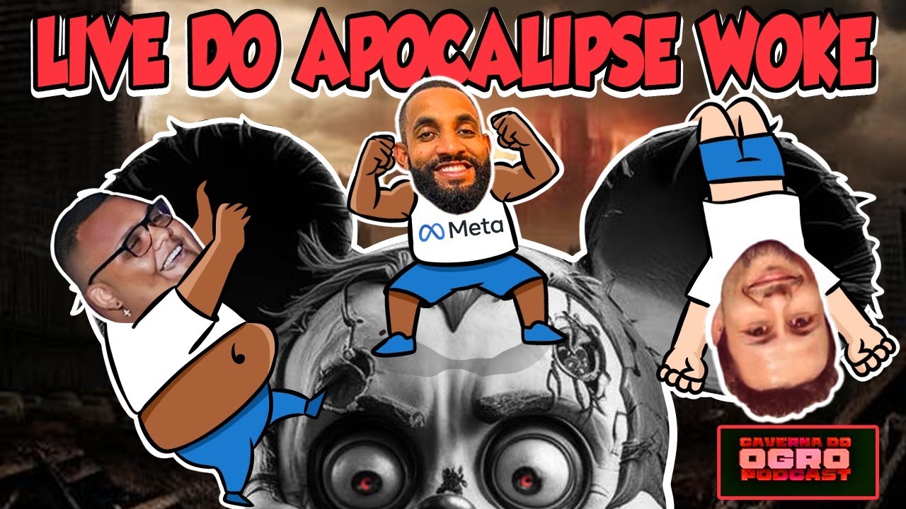 LIVE DO APOCALIPSE WOKE  - CAVERNA DO OGRO PODCAST