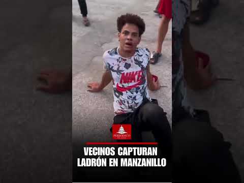 🚨🇨🇺 ¡PUEBLO HASTA EL LÍMITE! VECINOS CAPTURAN A LADRÓN EN MANZANILLO 🚨🛑😠
