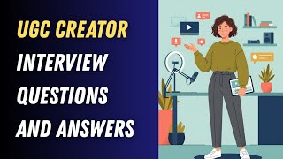 UGC Creator Interview Questions and Answers