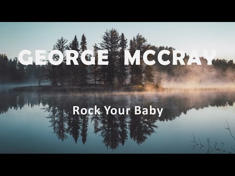 George McCray "Rock Your Baby"