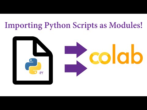 Google Colab - Importing Python Scripts as Modules!