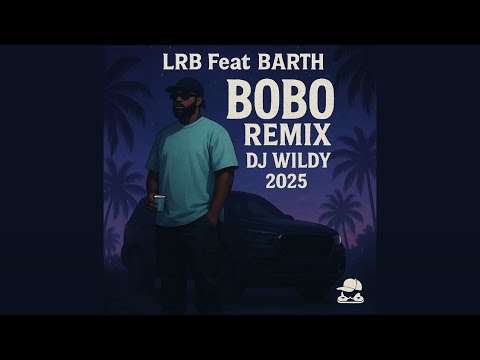 LRB FT BARTH - Bobo ( Dj Wildy Remix 2025 )
