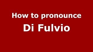 How to pronounce Di Fulvio