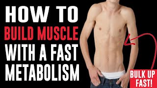 How to Build Muscle If You Have a Fast Metabolism