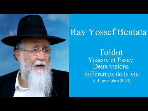 Rav Yossef Bentata - 06 Toldot - Yaacov et Essav - Deux visions différentes de la vie