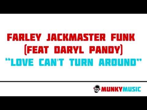 Farley Jackmaster Funk (feat Daryl Pandy) - Love Can't Turn Around