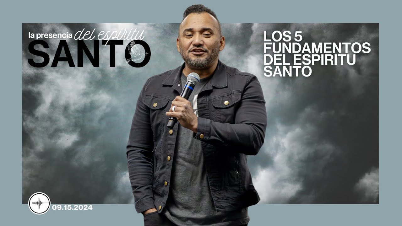LA PRESENCIA DEL ESPIRITU SANTO: Los 5 Fundamentos Del Espiritu Santo | Rafael Saracual