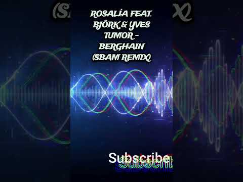 ROSALÍA, Björk & Yves Tumor - Berghain (SBAM Remix) #rosalia #bjork #yvestumor #berghain #remix