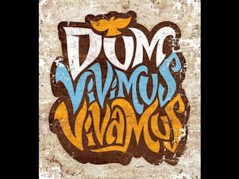 Dum vivimus vivamus