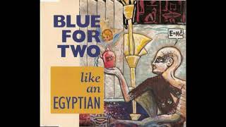 Blue For Two  - Like An Egyptian (1992)
