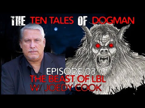 The Beast of LBL l The Ten Tales of Dogman Episode 03 l w/ Joedy Cook (Part 2)