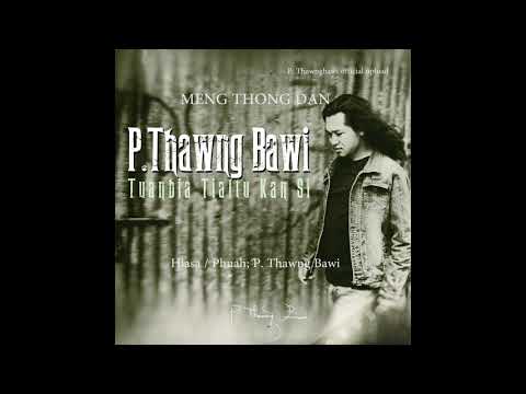 P. Thawng Bawi - Meng thong dan