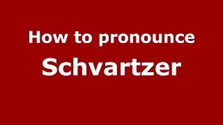 How to pronounce Schvartzer