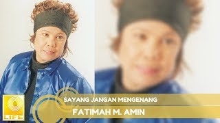 Download lagu Fatimah M. Amin - Sayang Jangan Mengenang mp3 Download lagu Fatimah M. Amin - Sayang Jangan Mengenang mp3