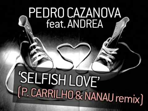 Pedro Cazanova 'Selfish Love' (P Carrilho & Nanau remix)