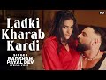 Ladki Kharab Kardi Lyrics Badshah Payal Dev Sakshi Vaidya